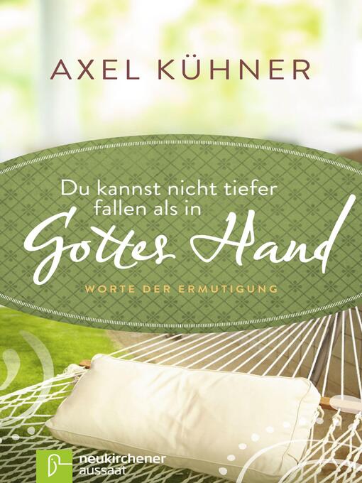 Title details for Du kannst nicht tiefer fallen als in Gottes Hand by Axel Kühner - Available